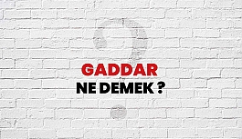 Gaddar Ne Demek, Ne Anlama Gelir? Gaddar Kelimesi Sözlük Anlamı Nedir?