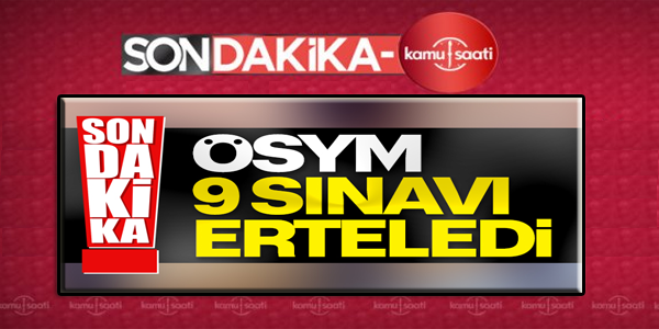 ÖSYM 9 sınavı erteledi