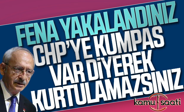 Kılıçdaroğlu: Bize kumpas kurdular